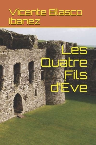 Cover for Vicente Blasco Ibanez · Les Quatre Fils d'Eve (Paperback Book) (2020)
