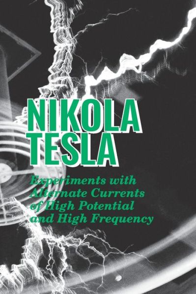 Cover for Nikola Tesla · Experiments with Alternate Currents of High Potential and High Frequency (Pocketbok) (2020)