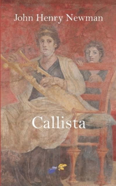 Callista: Uno scorcio sul III secolo - John Henry Newman - Bøger - Independently Published - 9798668559060 - 22. juli 2020