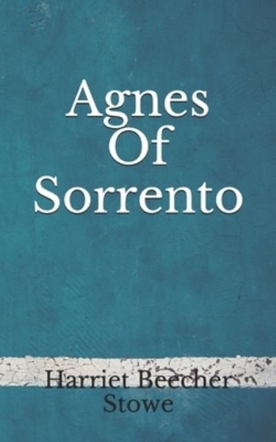 Cover for Harriet Beecher Stowe · Agnes Of Sorrento (Taschenbuch) (2020)