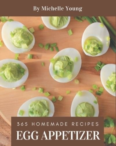 Cover for Michelle Young · 365 Homemade Egg Appetizer Recipes (Pocketbok) (2020)