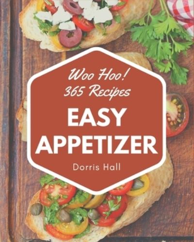 Cover for Dorris Hall · Woo Hoo! 365 Easy Appetizer Recipes (Paperback Book) (2020)