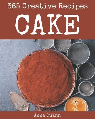 Cover for Anna Quinn · 365 Creative Cake Recipes (Paperback Book) (2020)