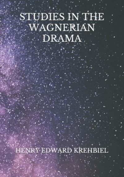 Cover for Henry Edward Krehbiel · Studies in the Wagnerian Drama (Paperback Book) (2021)