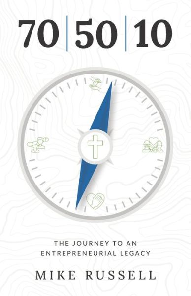 Cover for Mike Russell · 70 50 10: The Journey to an Entrepreneurial Legacy (Pocketbok) (2021)