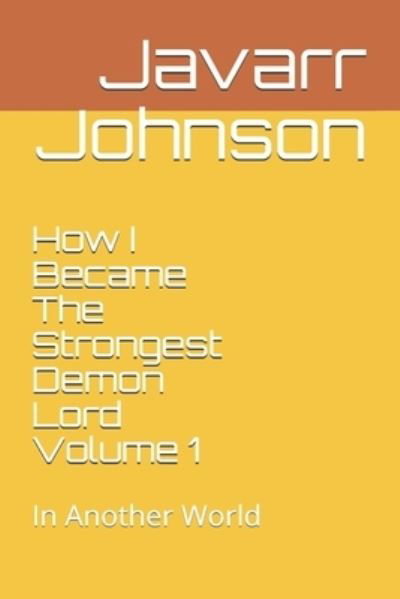 Cover for Javarr Johnson · How I Became The Strongest Demon Lord Volume 1 (Paperback Bog) (2021)