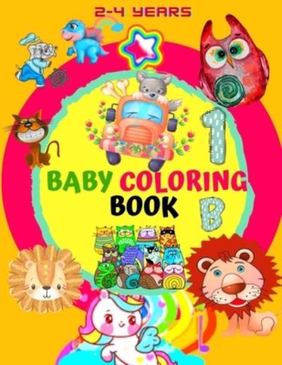 Baby Coloring Book 2-4 Years: Simple Coloring Book for Toddler - Him - Bøker - Independently Published - 9798847202060 - 18. august 2022