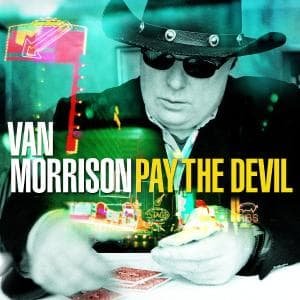 Pay the Devil - Van Morrison - Musikk - UNIVERSAL - 0602498770061 - 3. mars 2006