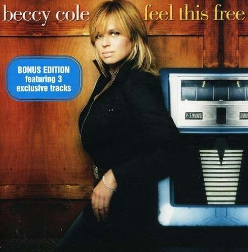 Cover for Beccy Cole · Feel This Free (CD) [Special edition] (2006)
