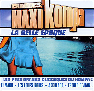 Kompa - La Belle Epoque - Ti Mano - Les Loups Noirs - Accolade ? - Caraibes Maxi - Music - ALADIN LE MUSICIEN - 3760152580061 - November 20, 2012