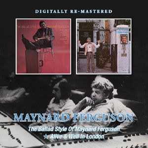 The Ballad Style Of Maynard Ferguson / Alive & Well In London - Maynard Ferguson - Muziek - BGO RECORDS - 5017261212061 - 19 februari 2016