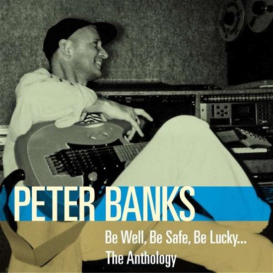 Be Well Be Safe Be Lucky: Anthology - Peter Banks - Musik - Peter Banks Musical Estate - 5060105491061 - 16 mars 2018
