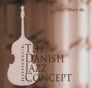 That´s All... - John Beck - The Danish Jazz Concept - Musique -  - 5705643201061 - 7 avril 2010