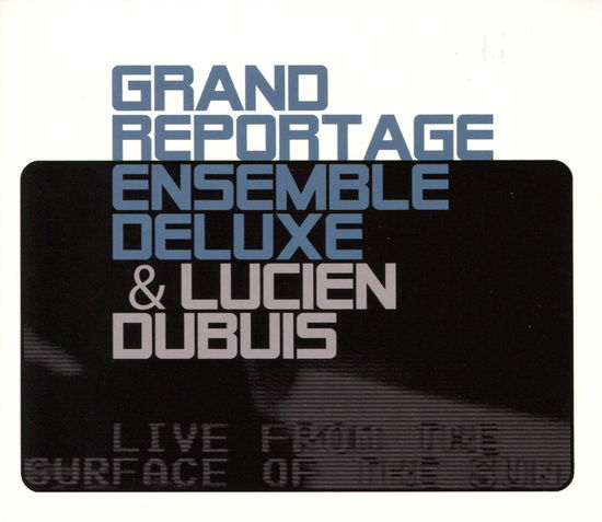 Cover for Live from the Surface of the Sun · Grand Reportage Ensemble Deluxe &amp; Luci (CD)