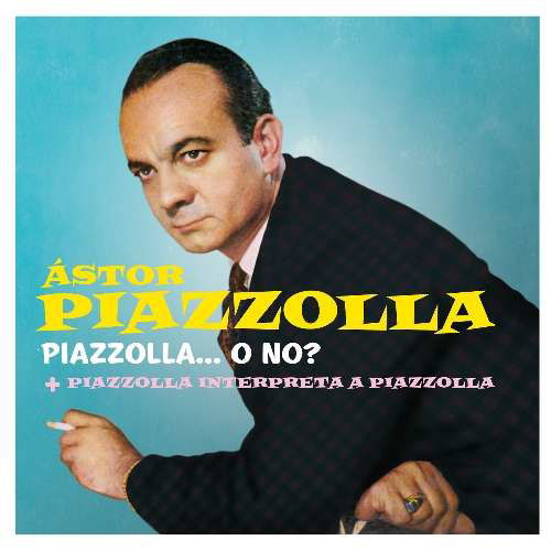 Cover for Astor Piazzolla · Piazzolla...O No? / Piazzolla Interpreta A Piazzolla (CD) (2012)