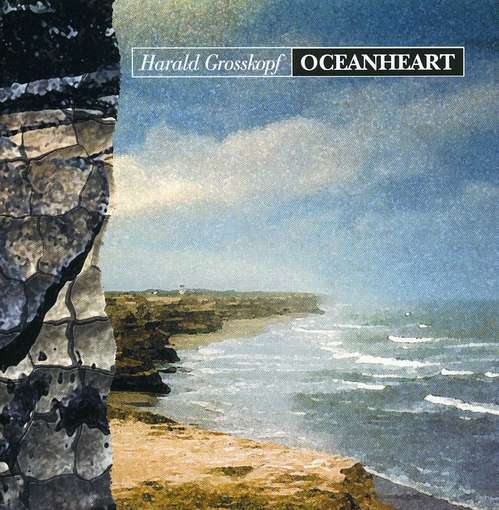 Cover for Harald Grosskopf · Oceanheart (CD) (2007)