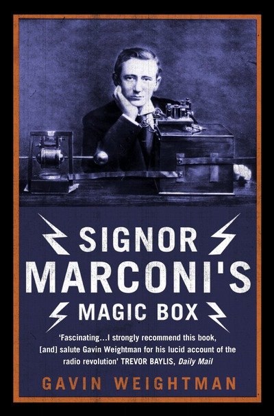 Cover for Gavin Weightman · Signor Marconi's Magic Box: the Invention That Sparked the Radio Revolution (Paperback Book) (2004)