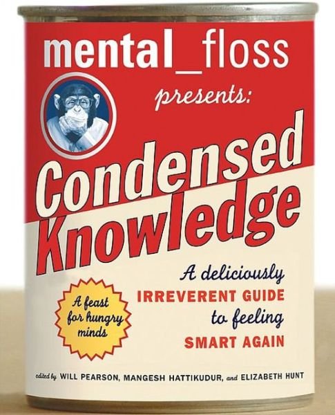 Cover for Editors of Mental Floss · Mental Floss Presents Condensed Knowledge: a Deliciously Irreverent Guide to Feeling Smart Again (Paperback Book) (2004)