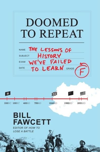 Cover for Bill Fawcett · Doomed to Repeat: the Lessons of History We've Failed to Learn (Paperback Bog) (2013)