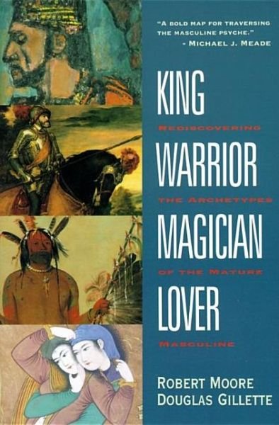 King Warrior Magician Lover - Robert Moore - Bøger - HarperCollins Publishers Inc - 9780062506061 - 16. august 1991