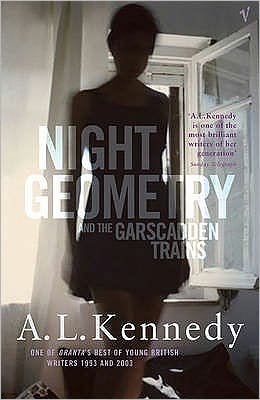 Cover for A.L. Kennedy · Night Geometry And The Garscadden Trains (Paperback Book) (2004)