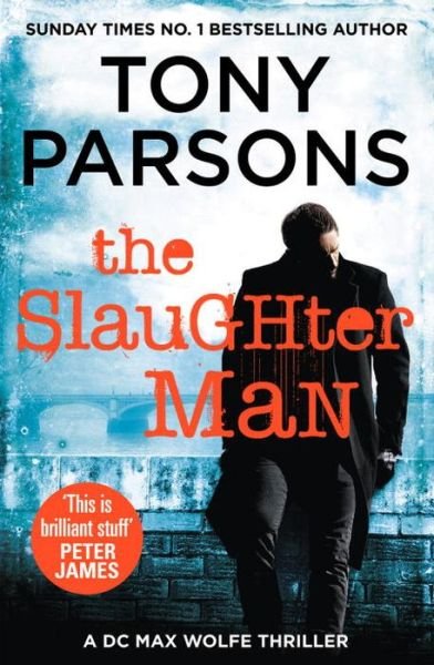 Cover for Tony Parsons · The Slaughter Man: (DC Max Wolfe) - DC Max Wolfe (Paperback Book) (2016)