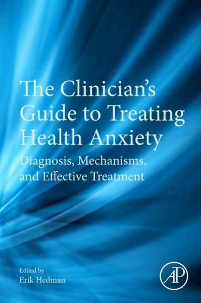 Cover for Erik Hedman-Lagerlöf · The Clinician's Guide to Treating Health Anxiety: Diagnosis, Mechanisms, and Effective Treatment (Taschenbuch) (2019)