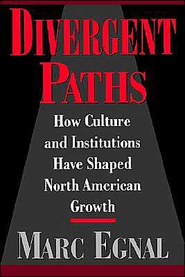 Cover for Egnal, Marc (Professor of History, Professor of History, York University, Canada) · Divergent Paths: How Culture and Institutions Have Shaped North American Growth (Paperback Book) (1996)