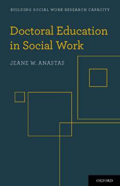 Cover for Anastas, Jeane W. (Professor of Social Work, Professor of Social Work, New York University) · Doctoral Education in Social Work - Building Social Work Research Capacity (Paperback Book) (2012)