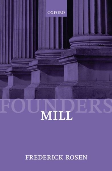 Cover for Rosen, Frederick (University College London) · Mill - Founders of Modern Political and Social Thought (Pocketbok) (2013)