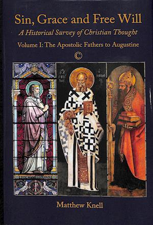 Cover for Matthew Knell · Sin, Grace and Free Will 1 HB: A Historical Survey of Christian Thought Volume 1: The Apostolic Fathers to Augustine (Hardcover Book) (2017)