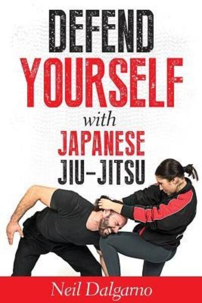Cover for Neil Dalgarno · Defend Yourself with Japanese Jiu-Jitsu (Paperback Book) (2018)