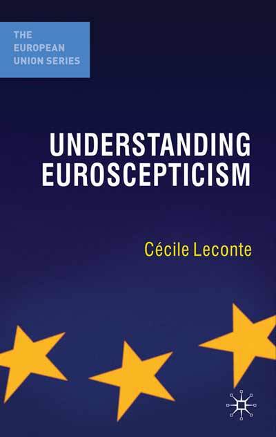 Cover for Cecile Leconte · Understanding Euroscepticism - The European Union Series (Hardcover Book) (2010)