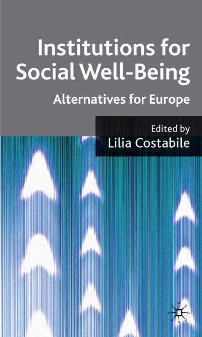 Cover for Lilia Costabile · Institutions for Social Well Being: Alternatives for Europe (Hardcover Book) (2008)