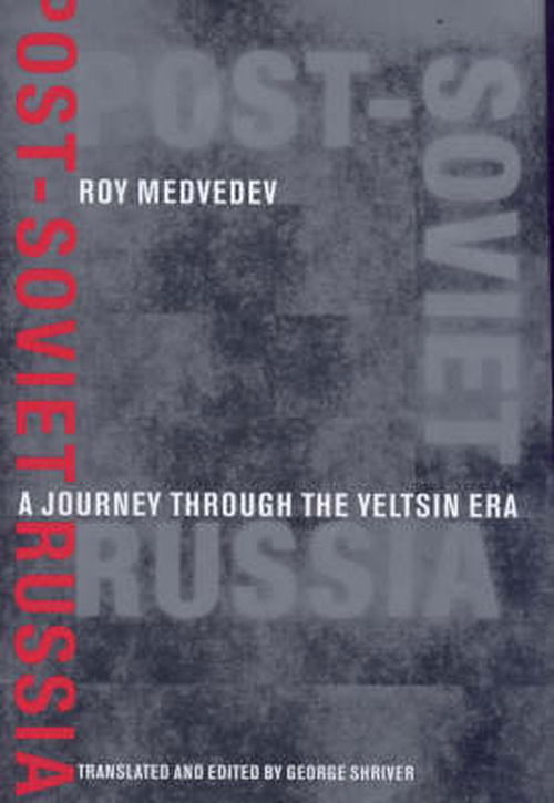 Cover for Roy A. Medvedev · Post-Soviet Russia: A Journey Through the Yeltsin Era (Hardcover Book) (2000)