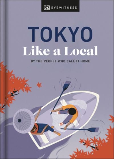 Cover for DK Eyewitness · Tokyo Like a Local: By the People Who Call It Home - Local Travel Guide (Gebundenes Buch) (2023)