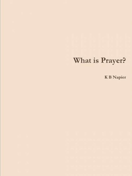 Cover for K B Napier · What is Prayer? (Paperback Book) (2018)