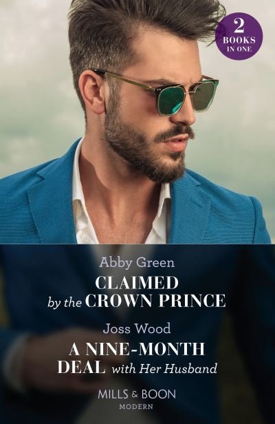 Cover for Abby Green · Claimed By The Crown Prince / A Nine-Month Deal With Her Husband: Claimed by the Crown Prince (Hot Winter Escapes) / a Nine-Month Deal with Her Husband (Hot Winter Escapes) (Pocketbok) (2023)
