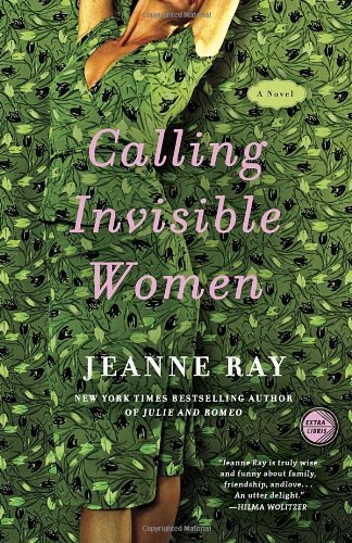 Cover for Jeanne Ray · Calling Invisible Women: a Novel (Taschenbuch) (2013)