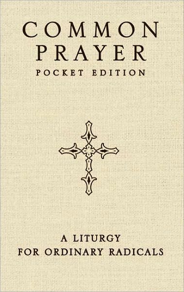 Cover for Shane Claiborne · Common Prayer Pocket Edition: A Liturgy for Ordinary Radicals (Paperback Book) [Pocket edition] (2012)