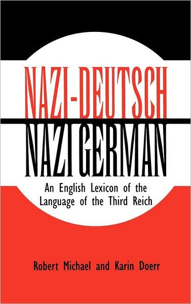 Nazi-Deutsch / Nazi German: An English Lexicon of the Language of the Third Reich - Karen Doerr - Bücher - Bloomsbury Publishing Plc - 9780313321061 - 30. Januar 2002