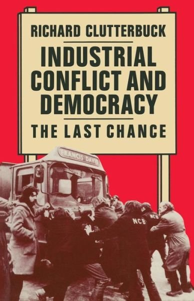Cover for Richard Clutterbuck · Industrial Conflict and Democracy: The Last Chance (Paperback Book) [1984 edition] (1984)