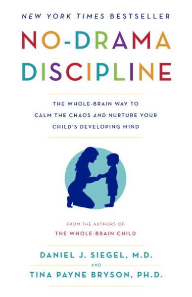 Cover for Daniel J. Siegel · No-Drama Discipline: The Whole-Brain Way to Calm the Chaos and Nurture Your Child's Developing Mind (Pocketbok) (2016)