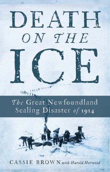 Cover for Cassie Brown · Death on the Ice: The Great Newfoundland Sealing Disaster of 1914 (Paperback Book) (2015)