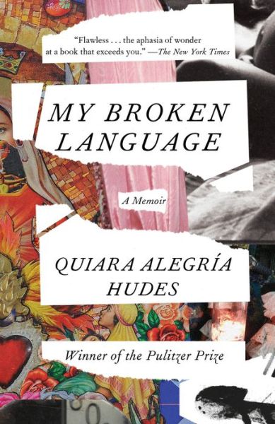 Cover for Quiara Alegria Hudes · My Broken Language: A Memoir (Paperback Bog) (2022)