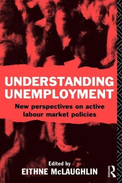 Cover for Mclaughl Eithne · Understanding Unemployment: New Perspectives on Active Labour Market Policies (Taschenbuch) (1992)
