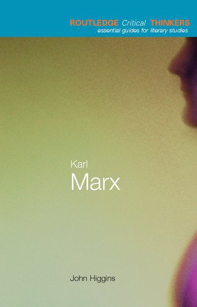 Cover for John Higgins · Karl Marx (Routledge Critical Thinkers) (Hardcover Book) (2009)