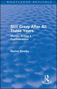 Cover for Rachel Bowlby · Still Crazy After All These Years (Routledge Revivals): Women, Writing and Psychoanalysis - Routledge Revivals (Paperback Book) (2010)