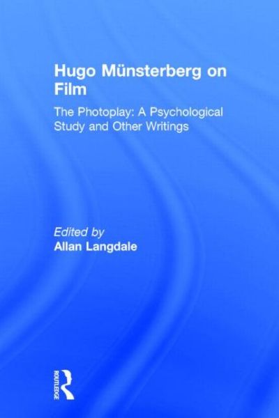 Hugo Munsterberg on Film: The Photoplay: A Psychological Study and Other Writings - Hugo Munsterberg - Books - Taylor & Francis Ltd - 9780415937061 - December 21, 2001