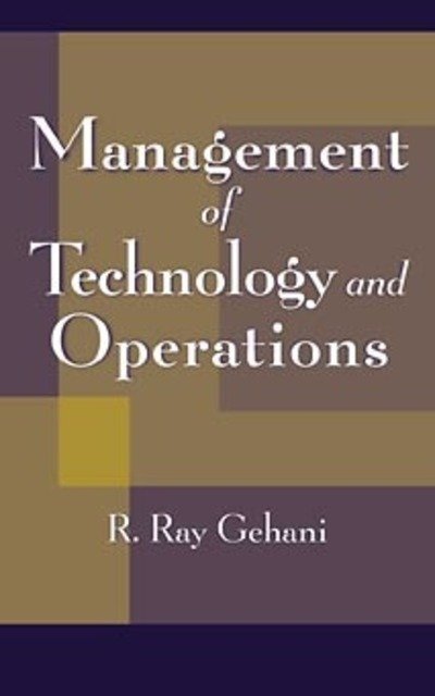 Cover for Gehani, R. Ray (The University of Akron) · Management of Technology and Operations (Innbunden bok) (1998)